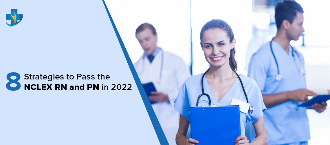 8 Strategies to Pass the NCLEX RN and PN in 2022